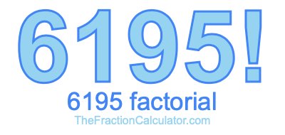 Factorial of 6195 6195 Factorial