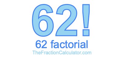 62 Factorial