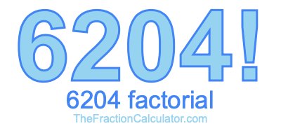 Factorial of 6204 6204 Factorial