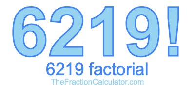 Factorial of 6219 6219 Factorial
