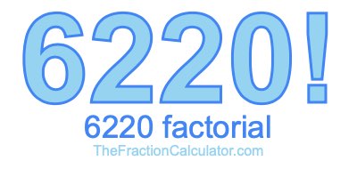 Factorial of 6220 6220 Factorial