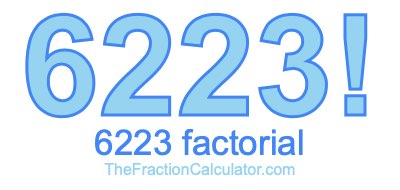 Factorial of 6223 6223 Factorial
