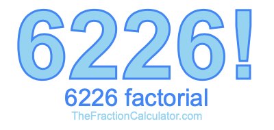Factorial of 6226 6226 Factorial