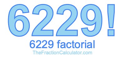6229 Factorial