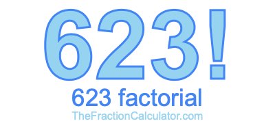 Factorial of 623 623 Factorial