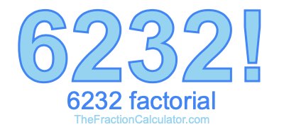 6232 Factorial