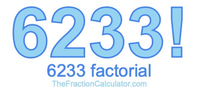 Factorial of 6233 6233 Factorial
