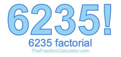 Factorial of 6235 6235 Factorial