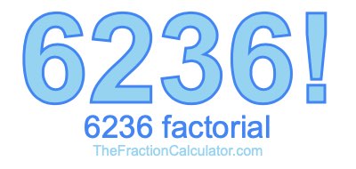 6236 Factorial