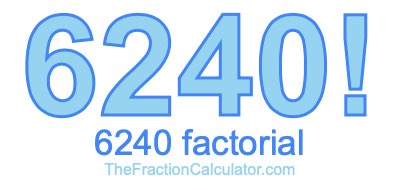 Factorial of 6240 6240 Factorial