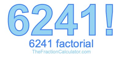 Factorial of 6241 6241 Factorial