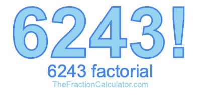 Factorial of 6243 6243 Factorial