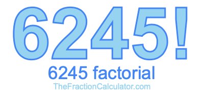 6245 Factorial