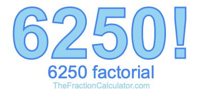 6250 Factorial