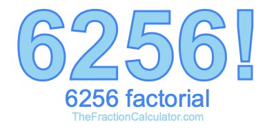 Factorial of 6256 6256 Factorial