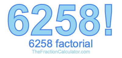 Factorial of 6258 6258 Factorial