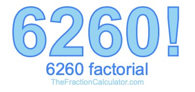 Factorial of 6260 6260 Factorial