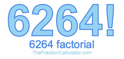 Factorial of 6264 6264 Factorial