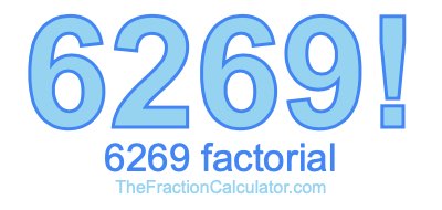 Factorial of 6269 6269 Factorial