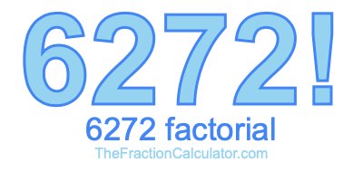 Factorial of 6272 6272 Factorial