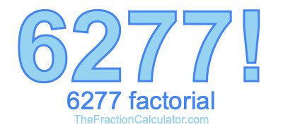 Factorial of 6277 6277 Factorial