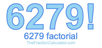 Factorial of 6279 6279 Factorial