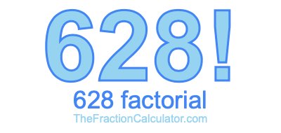 Factorial of 628 628 Factorial