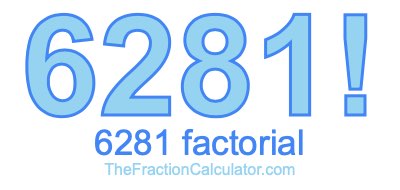 Factorial of 6281 6281 Factorial