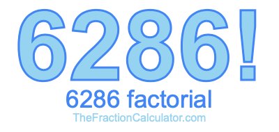 Factorial of 6286 6286 Factorial