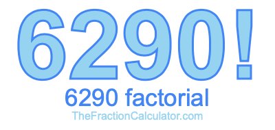 Factorial of 6290 6290 Factorial