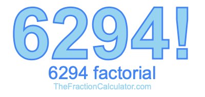 Factorial of 6294 6294 Factorial