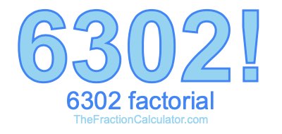 Factorial of 6302 6302 Factorial