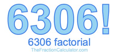 6306 Factorial