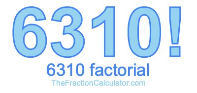 Factorial of 6310 6310 Factorial