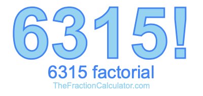 6315 Factorial