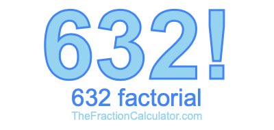 Factorial of 632 632 Factorial