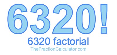 6320 Factorial