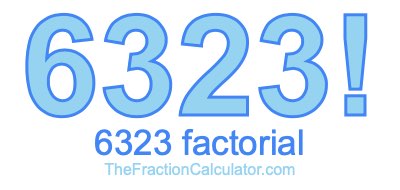 Factorial of 6323 6323 Factorial