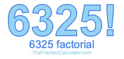 Factorial of 6325 6325 Factorial