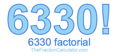 6330 Factorial
