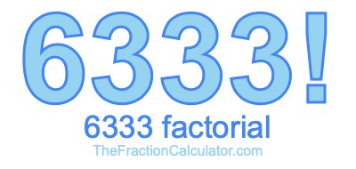 6333 Factorial