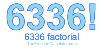 6336 Factorial