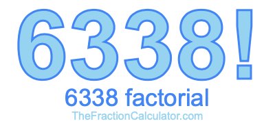 6338 Factorial