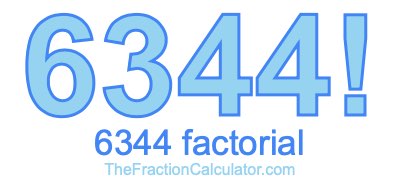6344 Factorial