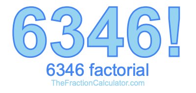 6346 Factorial