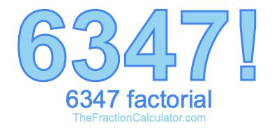 6347 Factorial