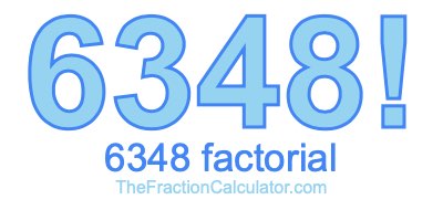 6348 Factorial