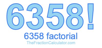 6358 Factorial