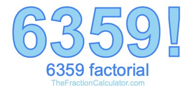 6359 Factorial