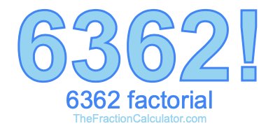 6362 Factorial